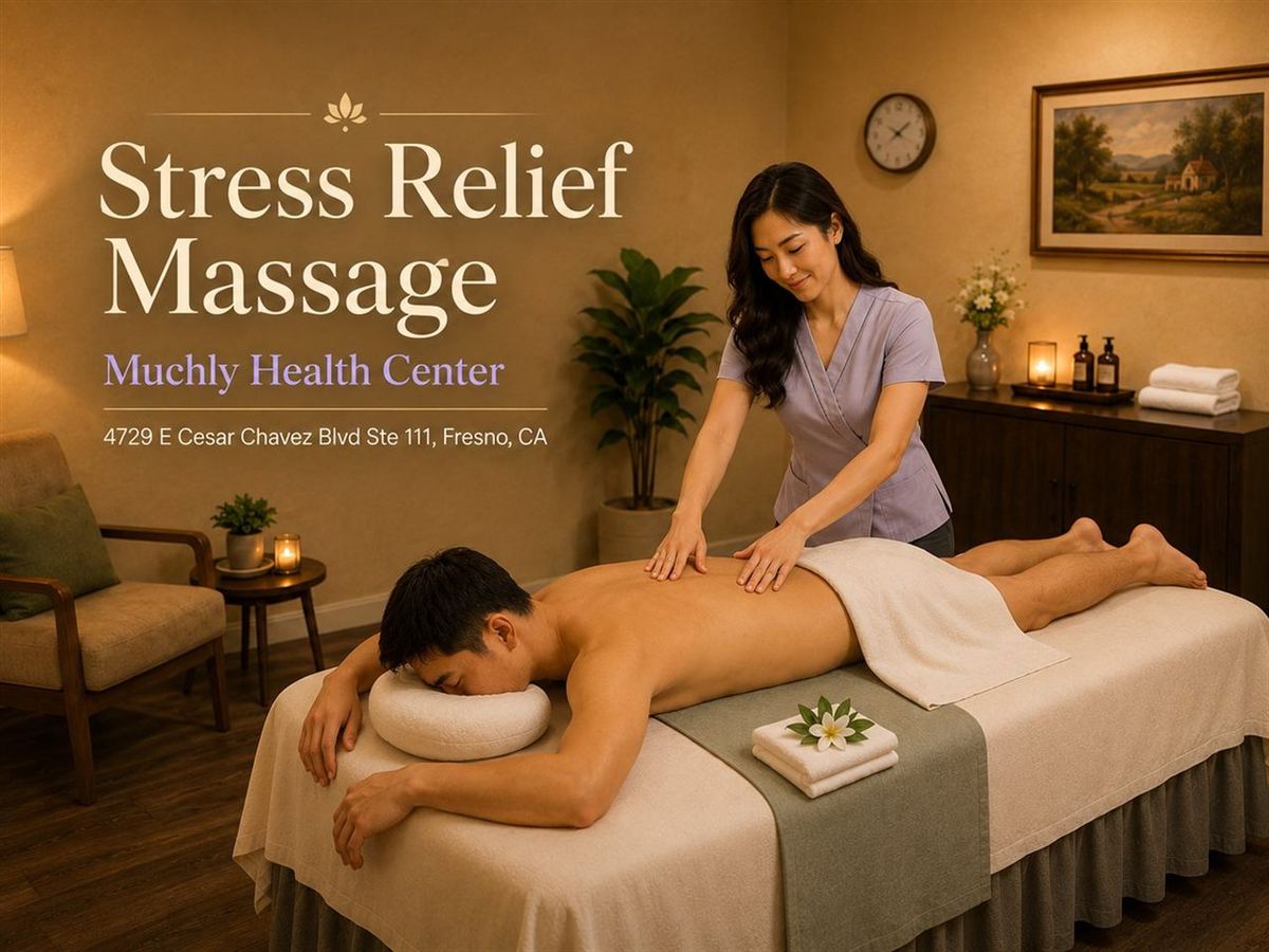 Stress relief massage at Muchly Health Center in Fresno CA